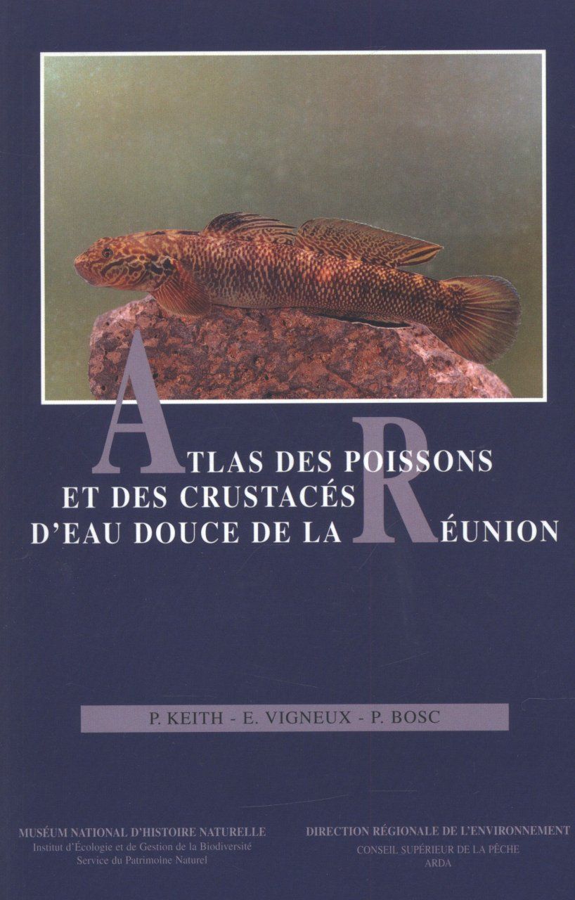 Atlas des Poissons et des Crustacés d&#039;Eau Douce de la Réunion [Atlas of Fish and Freshwater Crustaceans of Réunion]