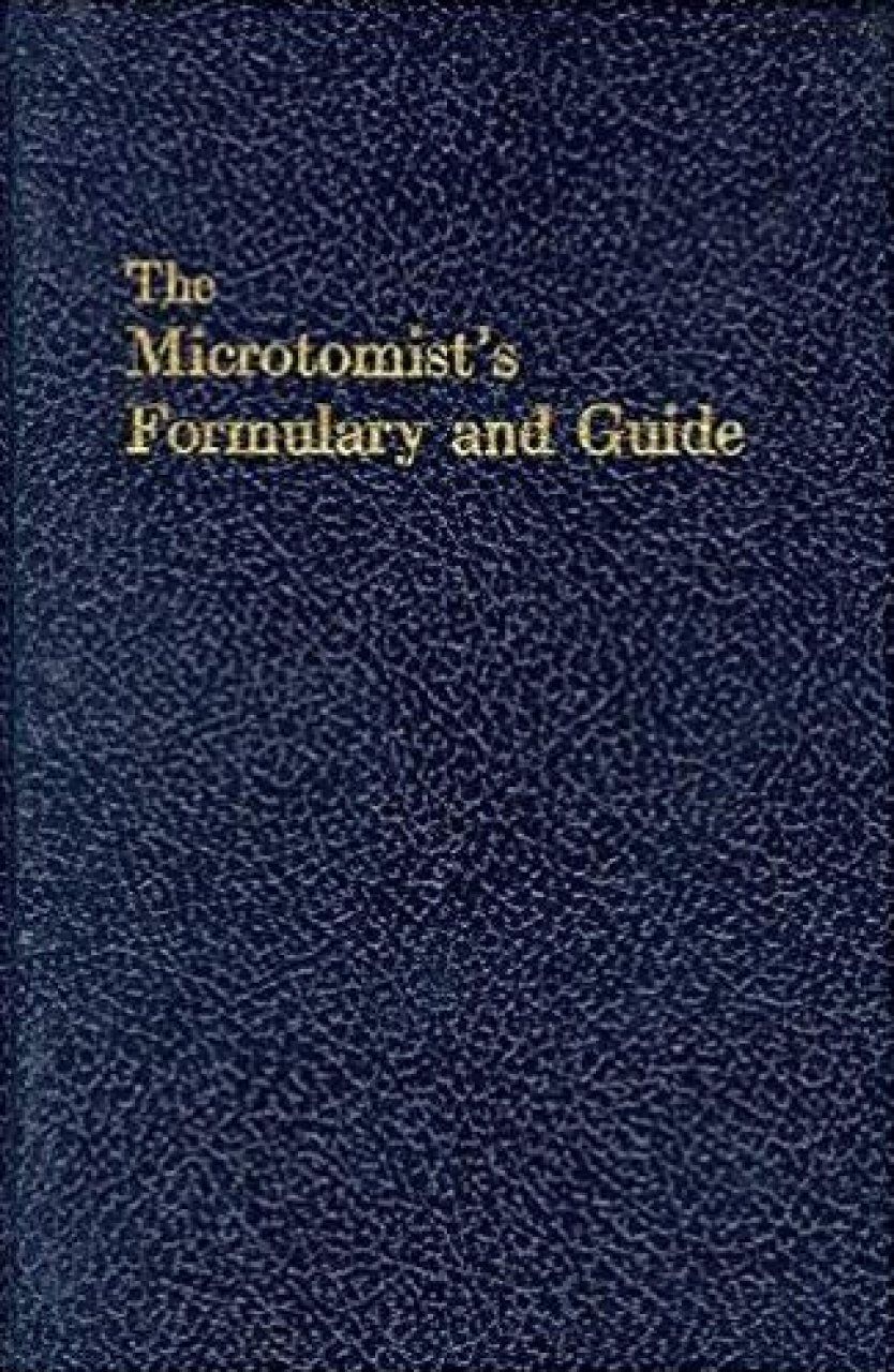The Microtomist&#039;s Formulary and Guide