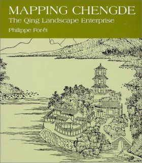 Mapping Chengde: The Qing Landscape Enterprise