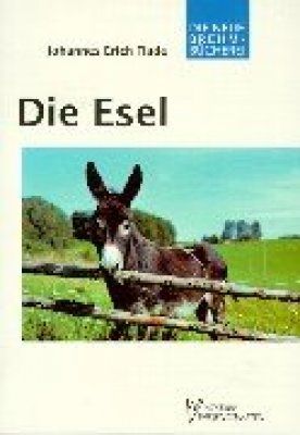 Die Esel: Haus- und Wildesel [The Donkey: Domestic and Wild Donkeys]