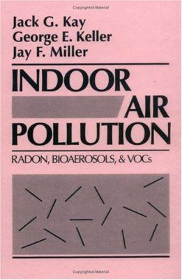 Indoor Air Pollution: Radon, Bioaerosols, and VOC&#039;s
