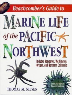 Beachcomber&#039;s Guide to Marine Life of the Pacific Northwest