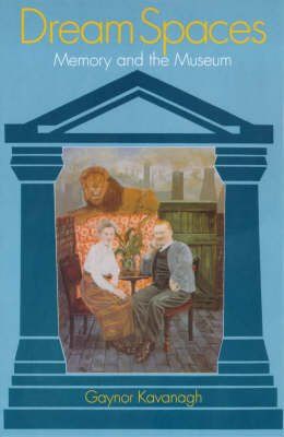 Dream Spaces: Memory and the Museum