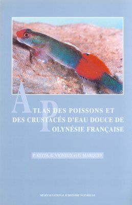 Atlas des Poissons et des Crustacés d&#039;eau Douce de Polynésie de Française [Atlas of Freshwater Fish and Crustaceans of French Polynesia]