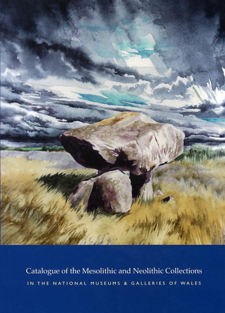 Catalogue of the Mesolithic and Neolithic Collections in the National Museums and Galleries of Wales