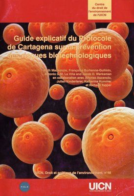Guide explicatif du Protocole de Cartagena sur la Prevention des Risques Biotechnologiques