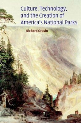 Culture, Technology and the Creation of America&#039;s National Parks