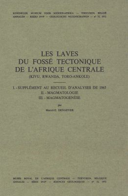 Les Laves du Fossé Tectonique de l&#039;Afrique Centrale (Kivu, Rwanda, Toro-Ankole), (I) Supplément au Recueil d&#039;Analyses de 1965, (II) Magmatologie, (III) Magmatogenèse
