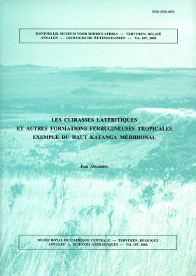 Les Cuirasses Latéritiques et Autres Formations Ferrugineuses Tropicales: Exemple du Haut Katanga Méridional [Iron Duricrust and Ferruginous Stone-Line in Southern High Katanga]