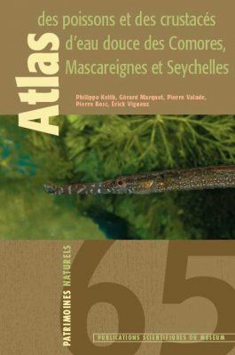 Atlas des Poissons et des Crustacés d&#039;Eau Douce des Comores, Mascareignes et Seychelles [Atlas of Freshwater Fish and Crustaceans of the Comoros, Mascarenes and Seychelles]