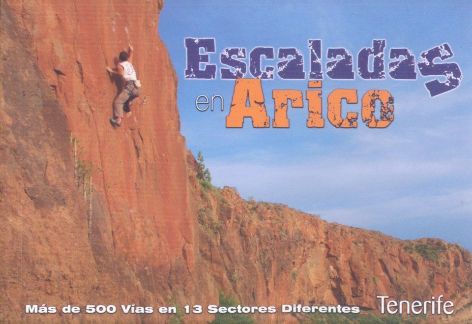 Climbing in Arico: More than 500 Routes in 13 Different Sectors / Escaladas en Arico: Más de 500 Vías en 13 Sectores Diferentes