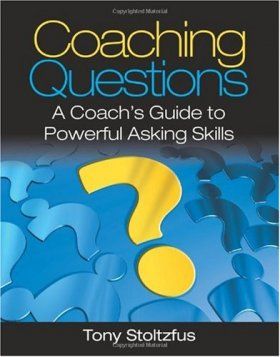 Coaching Questions: A Coach&#039;s Guide to Powerful Asking Skills