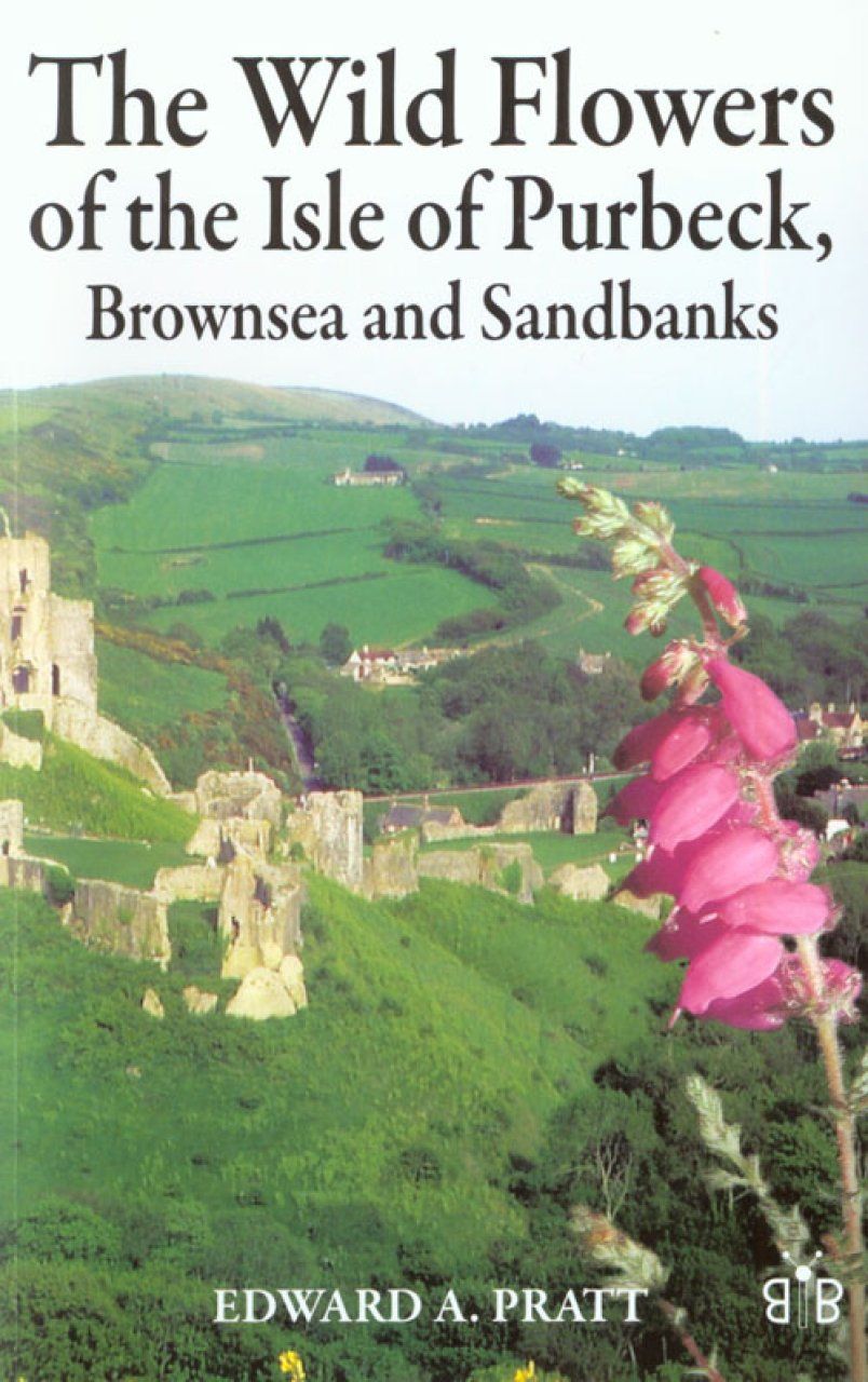 The Wild Flowers of the Isle of Purbeck, Brownsea and Sandbanks
