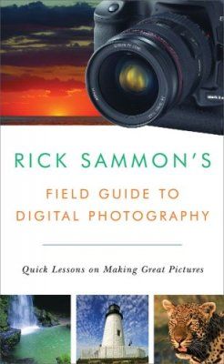Rick Sammon&#039;s Field Guide to Digital Photography
