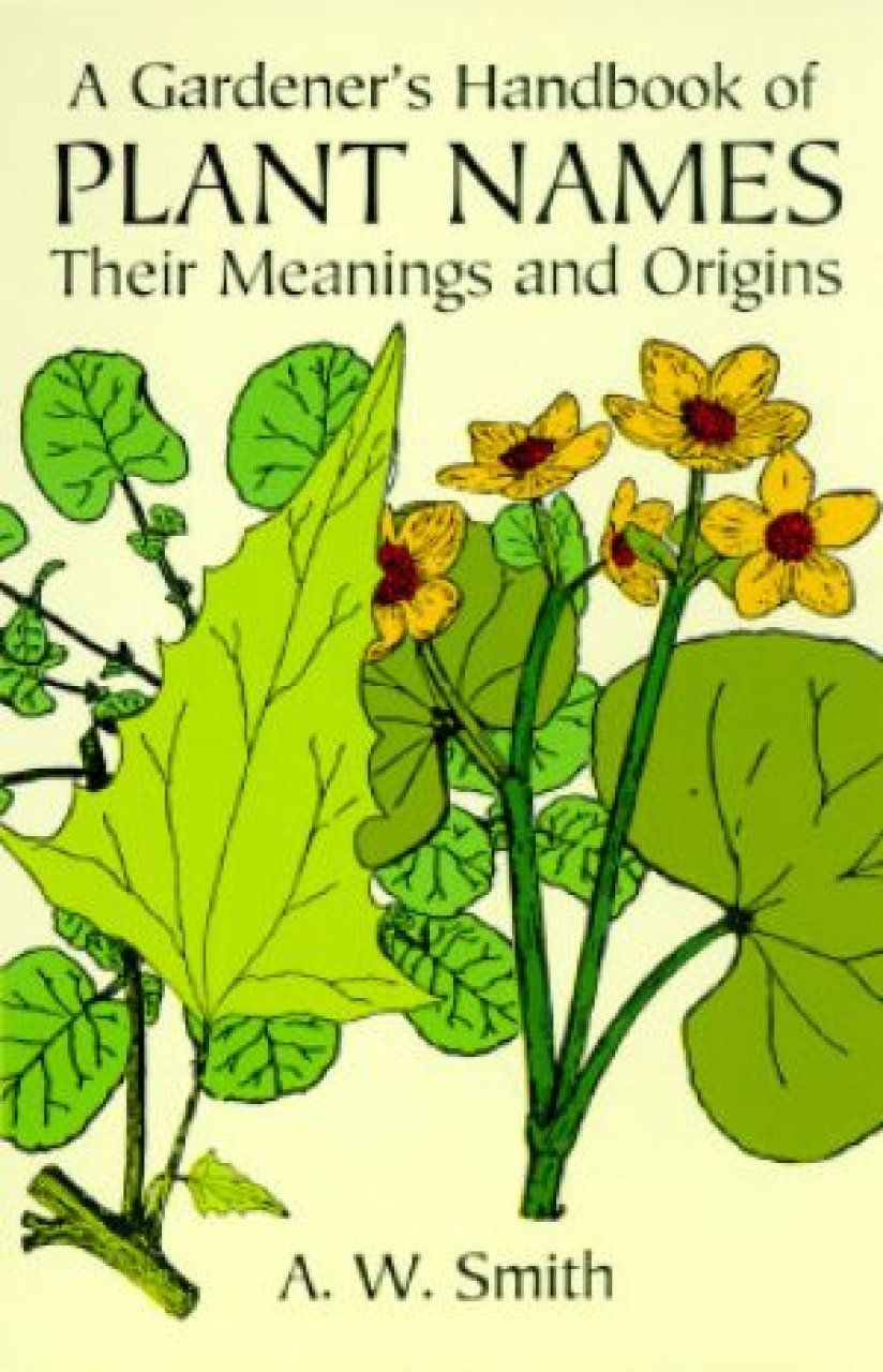 A Gardener&#039;s Handbook of Plant Names