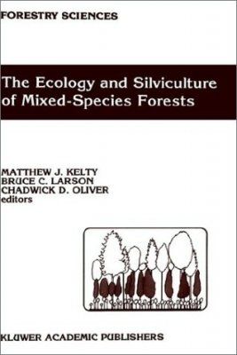 The Ecology and Silviculture of Mixed-Species Forests