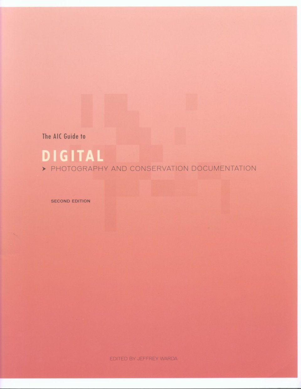 The AIC Guide to Digital Photography and Conservation Documentation