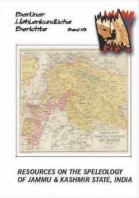 Berliner Höhlenkundliche Berichte, Volume 18: Resources on the Speleology of Jammu &amp; Kashmir State, India