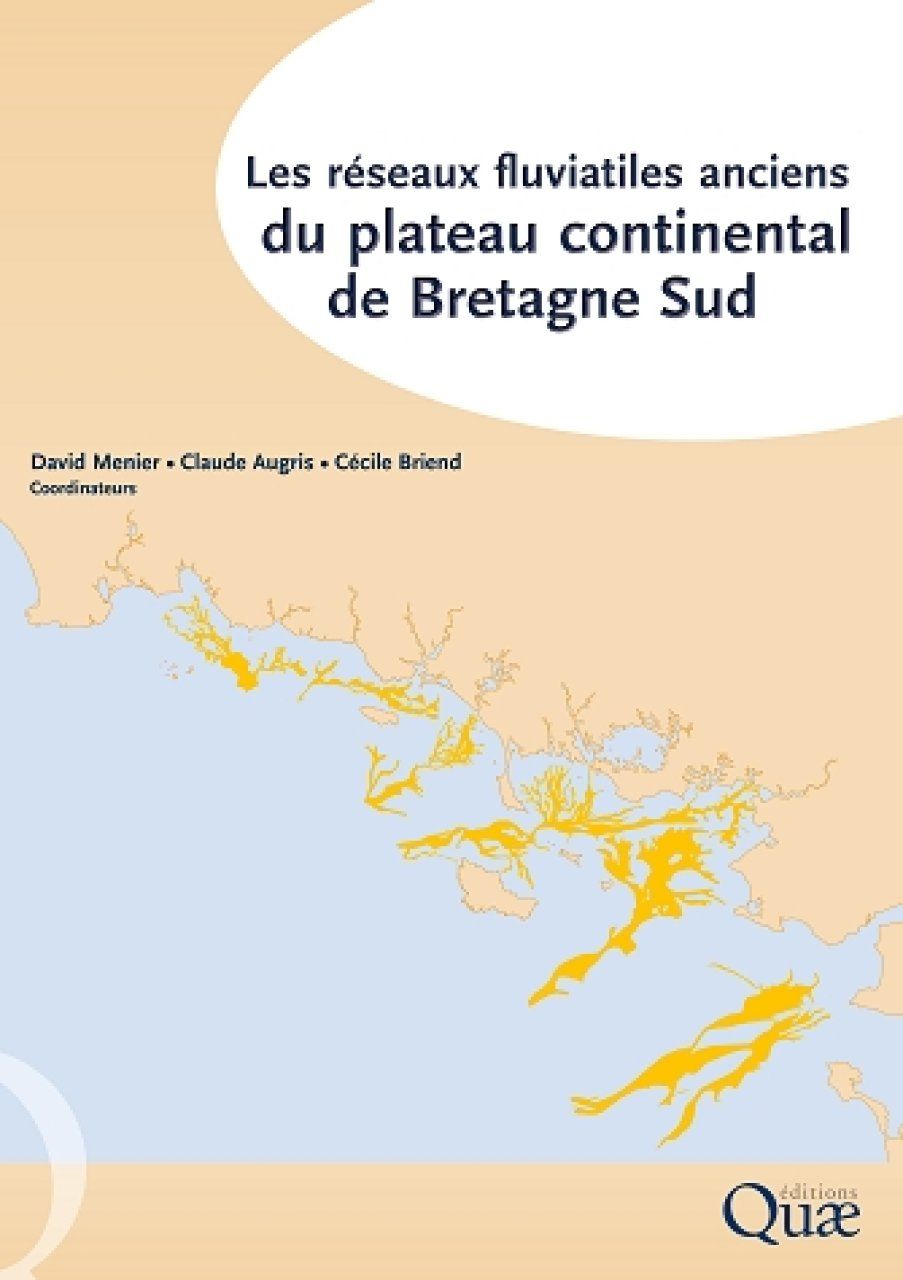 Les Réseaux Fluviatiles Anciens du Plateau Continental de Bretagne Sud