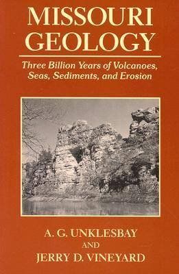 Missouri Geology: Three Billion Years of Volcanoes, Seas, Sediments and Erosion