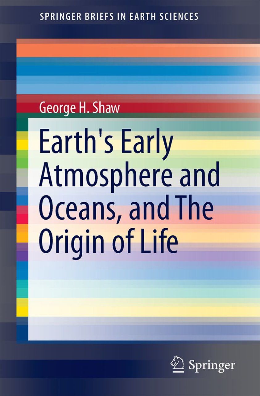 Earth&#039;s Early Atmosphere and Oceans, and the Origin of Life