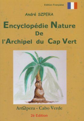 Encyclopédie Nature de l&#039;Arquipel du Cap Vert [Nature Encyclopedia of the Cape Verde Archipelago]