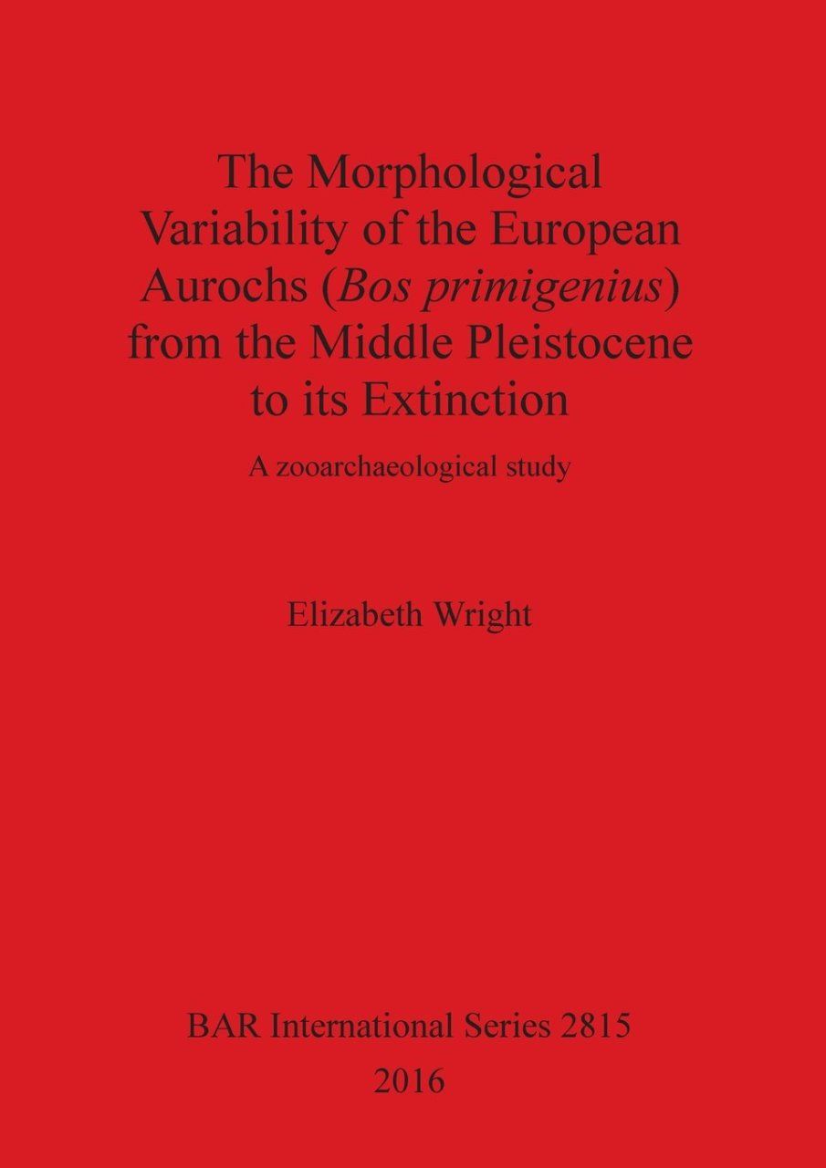 The Morphological Variability of the European Aurochs (Bos primigenius) from the Middle Pleistocene to its Extinction