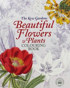 The Kew Gardens Beautiful Flowers&amp; Plants Colouring Book