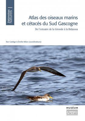 Atlas des Oiseaux Marins et Cétacés du Sud Gascogne: De l&#039;Estuaire de la Gironde à la Bidassoa [Atlas of Seabirds and Cetaceans of Southern Gascony: From the Estuary of Gironde to Bidasoa]