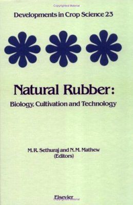 Natural Rubber: Biology, Cultivation &amp; Technology