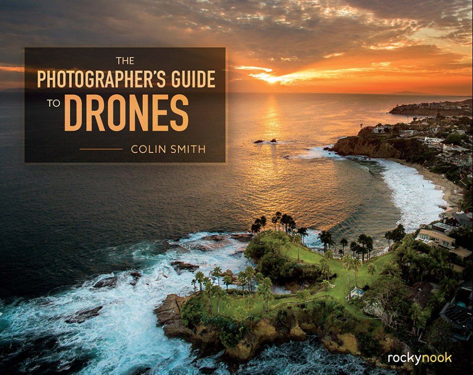 The Photographer&#039;s Guide to Drones