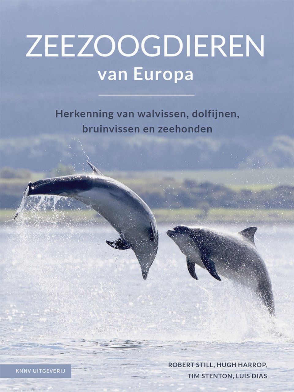 Zeezoogdieren van Europa: Herkenning van Walvissen, Dolfijnen, Bruinvissen en Zeehonden [Europe&#039;s Sea Mammals]
