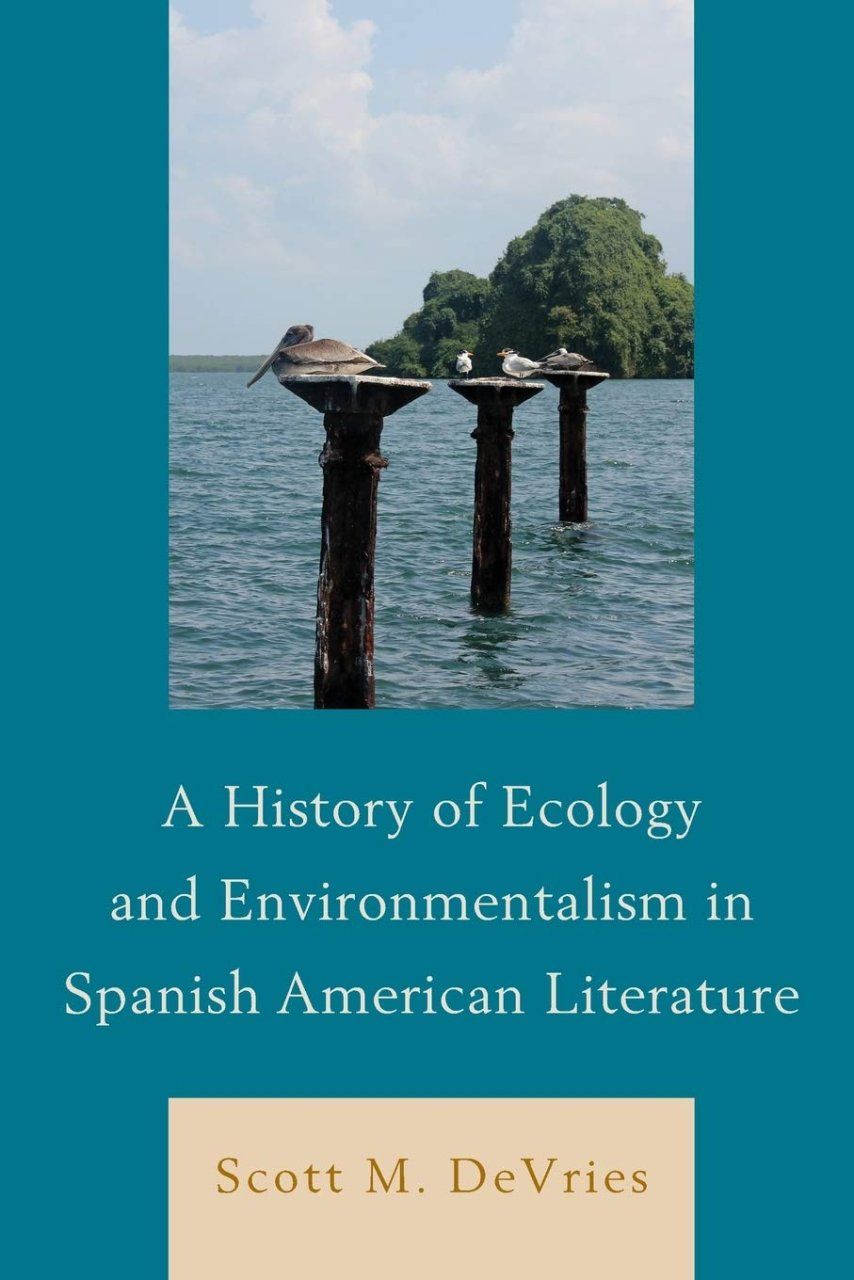 A History of Ecology and Environmentalism in Spanish American Literature