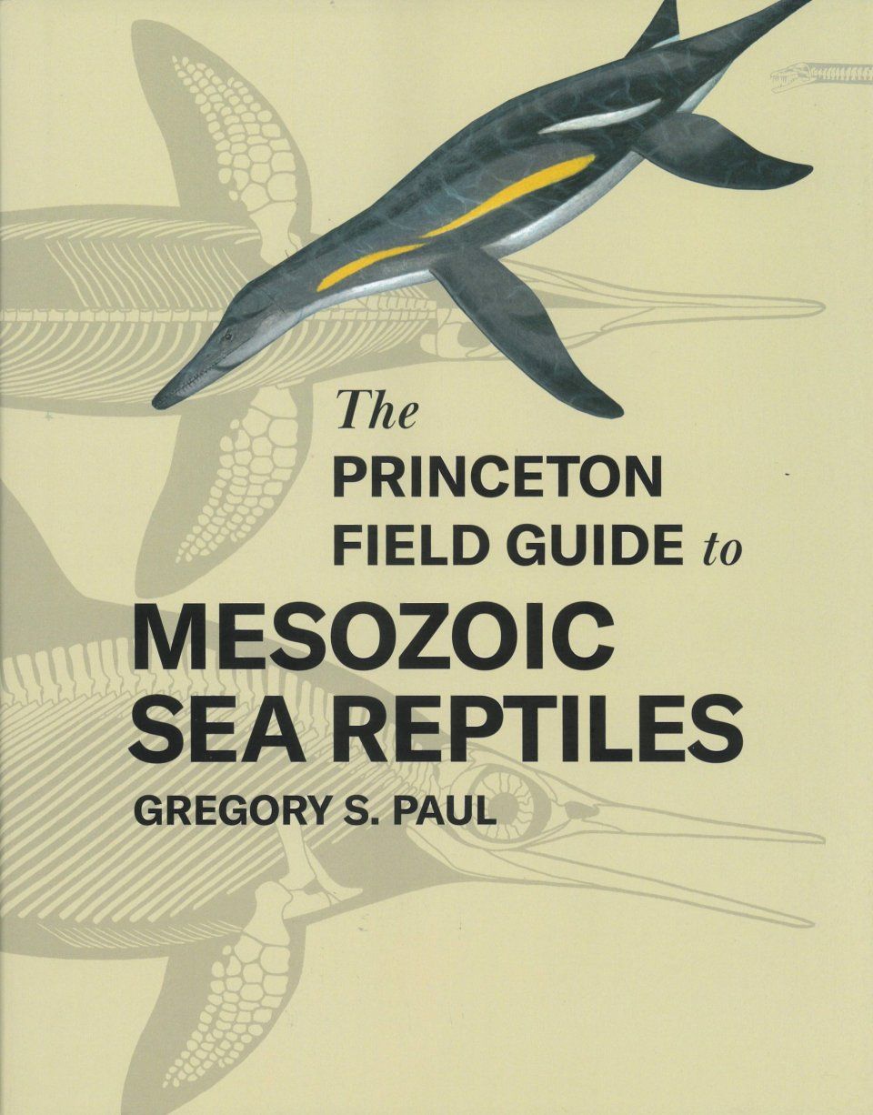 The Princeton Field Guide to Mesozoic Sea Reptiles
