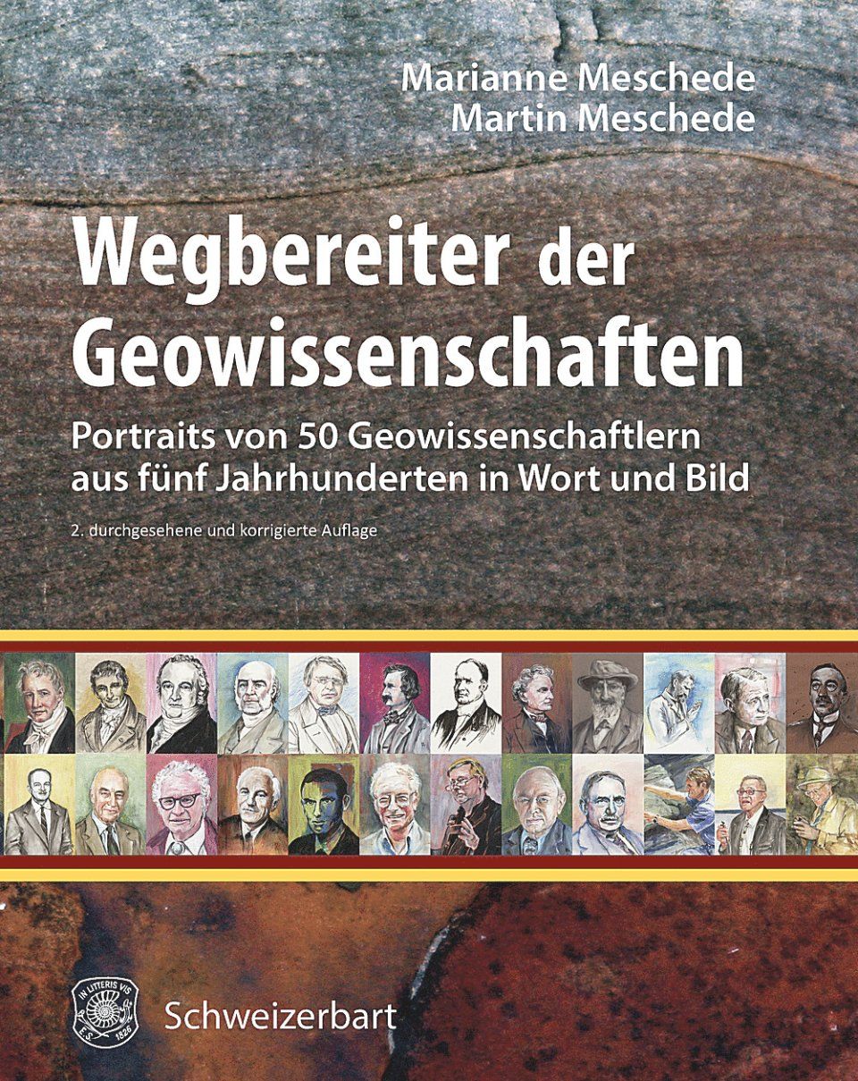 Wegbereiter der Geowissenschaften: 50 Portraits von Geowissenschaftlern aus Fünf Jahrhunderten in Wort und Bild [Pioneers of Geoscience: 50 Portraits of Geoscientists from Five Centuries in Words and Images]