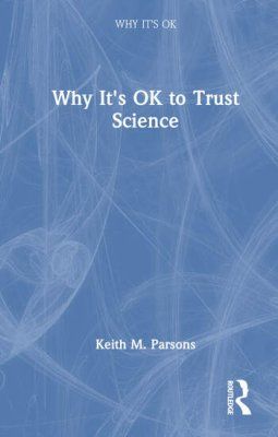 Why It&#039;s OK to Trust Science