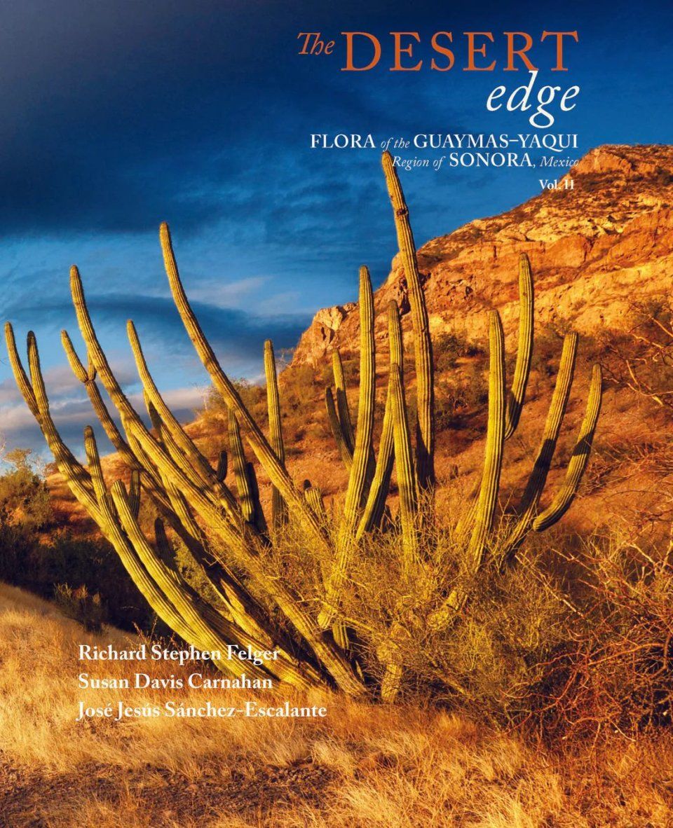 The Desert Edge: Flora of Guaymas-Yaqui Region of Sonora, Mexico, Volume 2