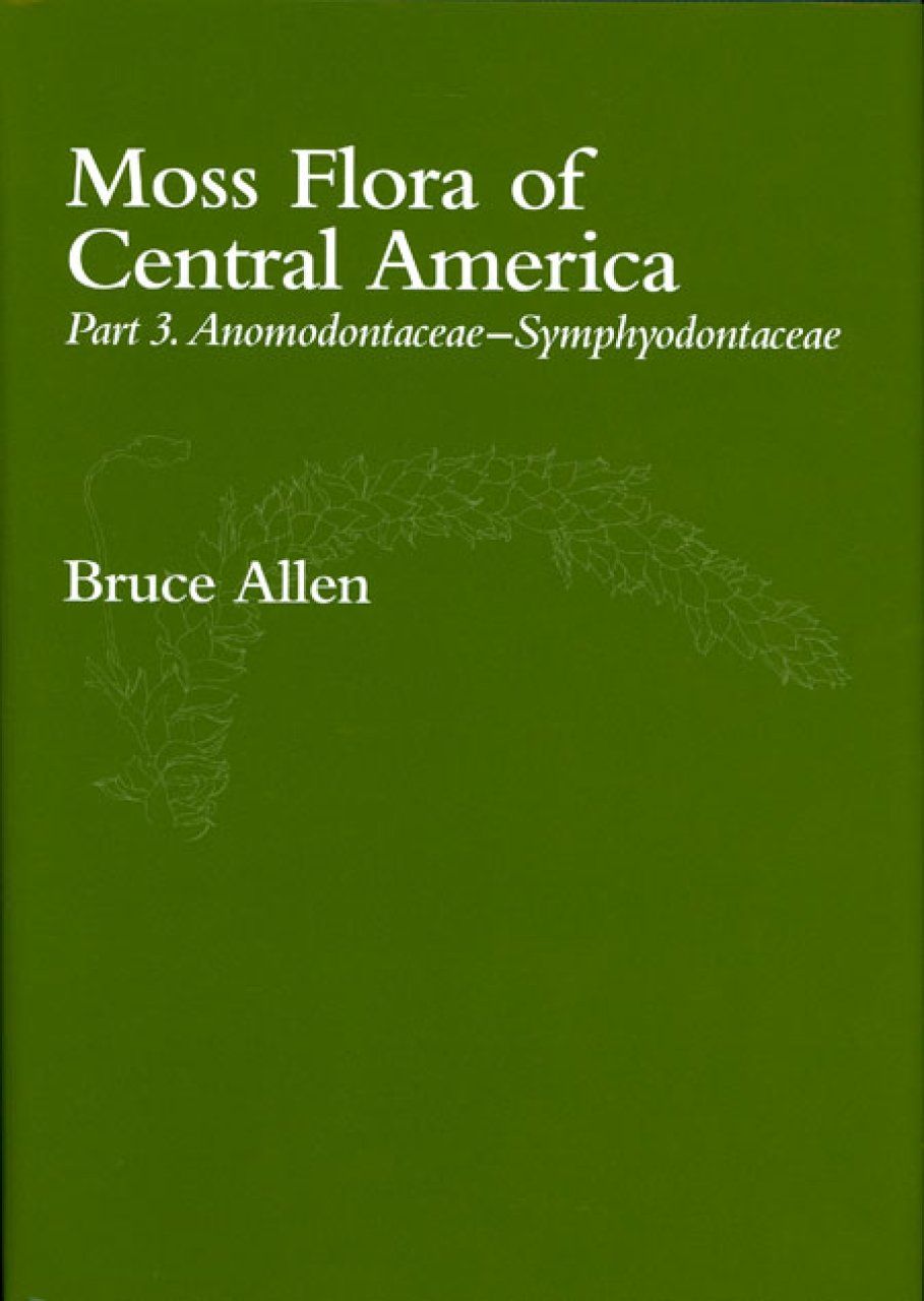 Moss Flora of Central America, Part 3: Anomodontaceae - Symphyodontaceae