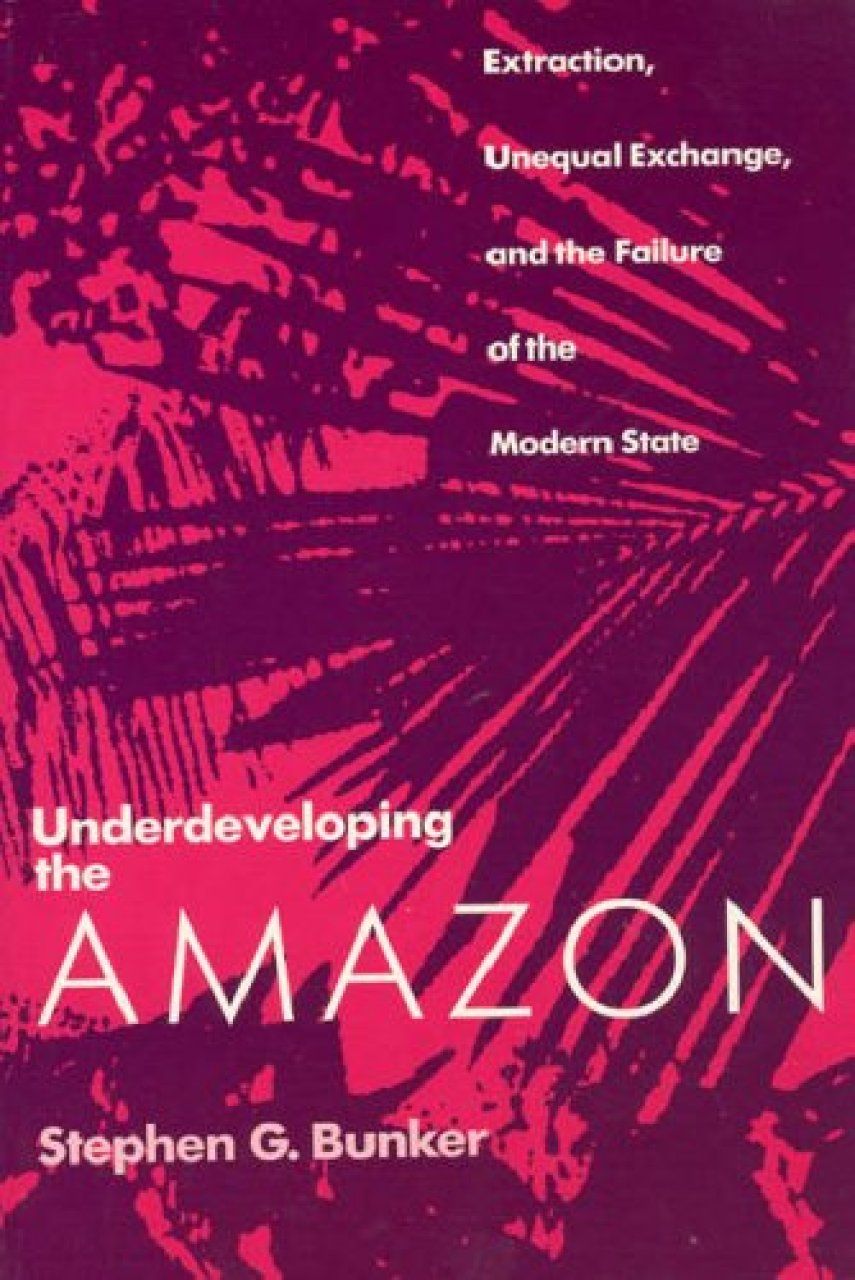 Underdeveloping the Amazon