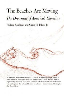 The Beaches Are Moving: The Drowning of America&#039;s Shoreline