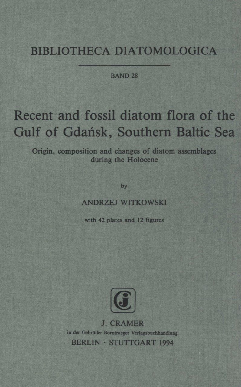 Bibliotheca Diatomologica, Volume 28: Recent and Fossil Diatom Flora of the Gulf of Gdańsk, Southern Baltic Sea