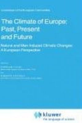 The Climate of Europe: Past, Present and Future