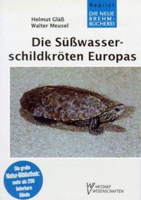 Die Süßwasserschildkróten Europas [The Freshwater Turtles of Europe]
