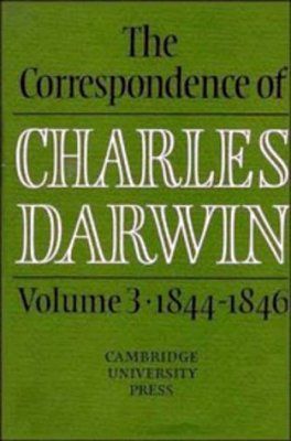 The Correspondence of Charles Darwin, Volume 3: 1844-1846