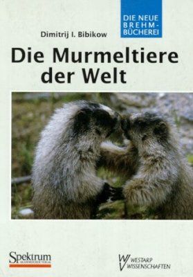 Die Murmeltiere der Welt [The Marmots of the World]