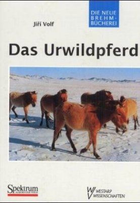 Das Urwildpferd [The Przewalski&#039;s Horse]