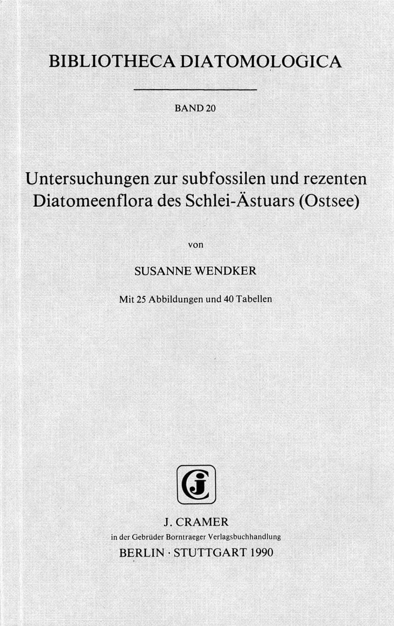 Bibliotheca Diatomologica, Volume 20: Untersuchungen zur Subfossilen und Rezenten Diatomeenflora des Schlei-Ästuars (Ostsee) [A study of the Subfossil and Recent Diatom Flora of the Schlei River Estuary (Baltic Sea)]