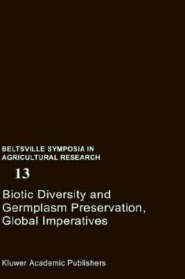 Biotic Diversity and Germplasm Preservation, Global Imperatives