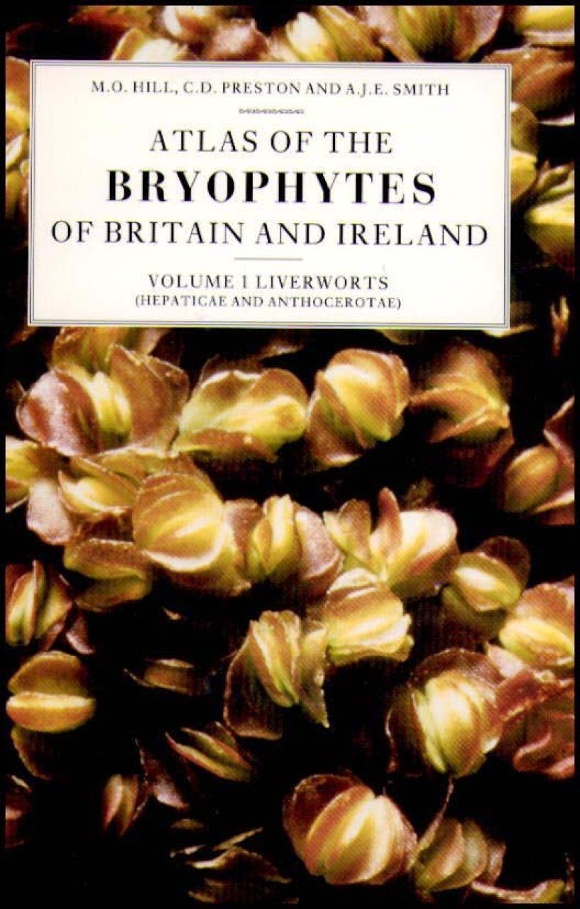 Atlas of the Bryophytes of Britain and Ireland: Volume 1 (Liverworts)