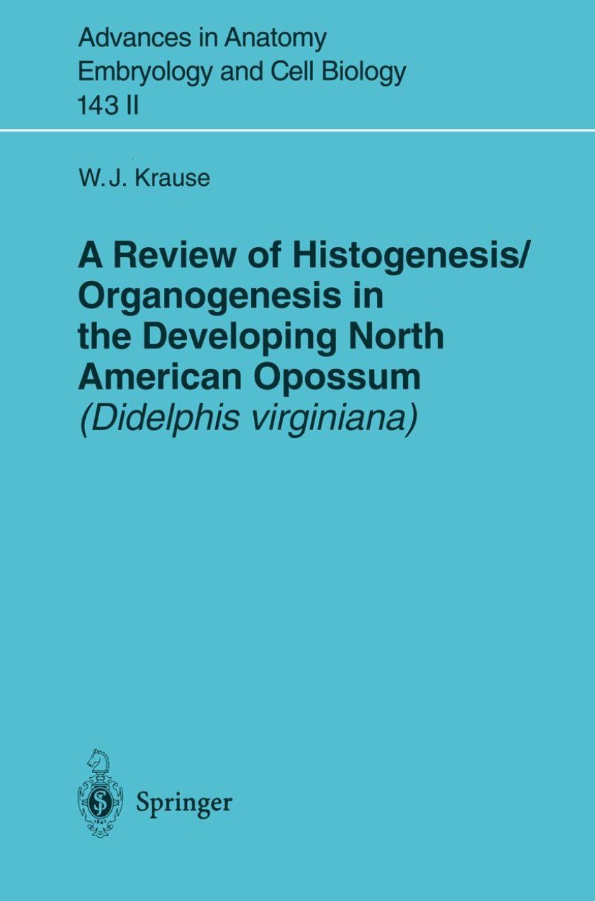 A Review of Histogenesis/Organogenesis in the Developing North American Opossum (Didelphis virginiana), Volume 2